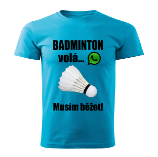 Pánské tričko Badminton volá musím běžet tyrkysové 