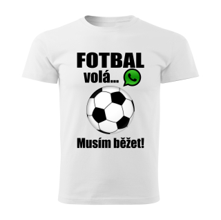 Pánské tričko Fotbal volá musím běžet bílé 