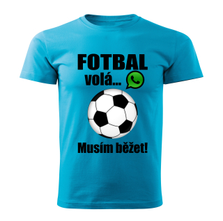 Pánské tričko Fotbal volá musím běžet tyrkysové 