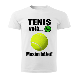 Pánské tričko Tenis volá musím běžet bílé 