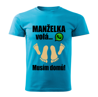 Pánské tričko Manželka volá musím domů tyrkysové 