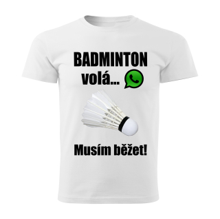 Dětské tričko Badminton volá musím běžet  bílé 