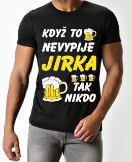 Pánské tričko Když to nevypije Jirka tak nikdo  černé 