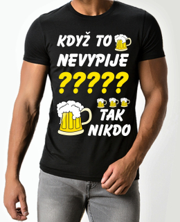 Pánské tričko Když to nevypije JMÉNO tak nikdo  černé 