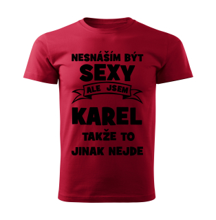 Pánské  tričko Nesnáším být SEXY ale jsem KAREL takže to jinak nejde červené 