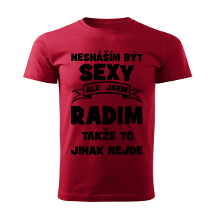 Pánské  tričko Nesnáším být SEXY ale jsem RADIM takže to jinak nejde červené 