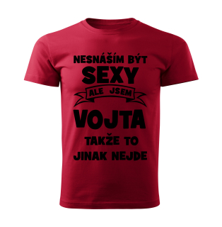 Pánské  tričko Nesnáším být SEXY ale jsem VOJTA takže to jinak nejde červené 
