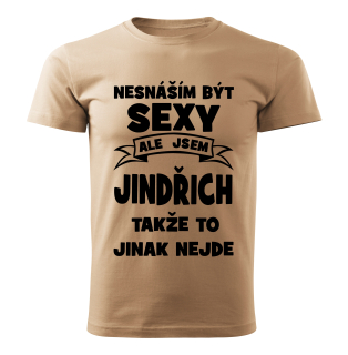 Pánské  tričko Nesnáším být SEXY ale jsem JINDŘICH takže to jinak nejde béžové 