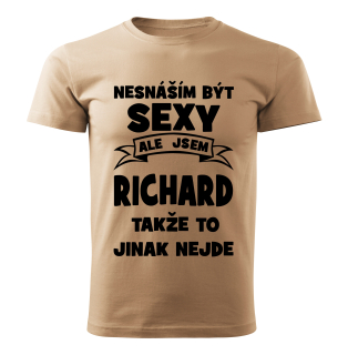 Pánské  tričko Nesnáším být SEXY ale jsem RICHARD takže to jinak nejde béžové 