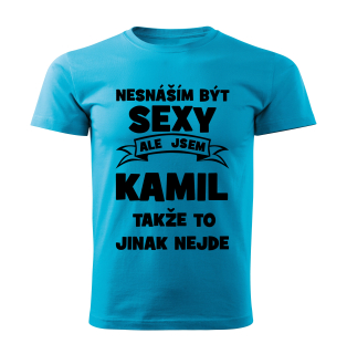 Pánské  tričko Nesnáším být SEXY ale jsem KAMIL takže to jinak nejde tyrkysové 