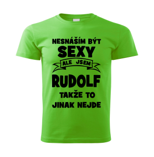 Pánské  tričko Nesnáším být SEXY ale jsem RUDOLF takže to jinak nejde zelené 
